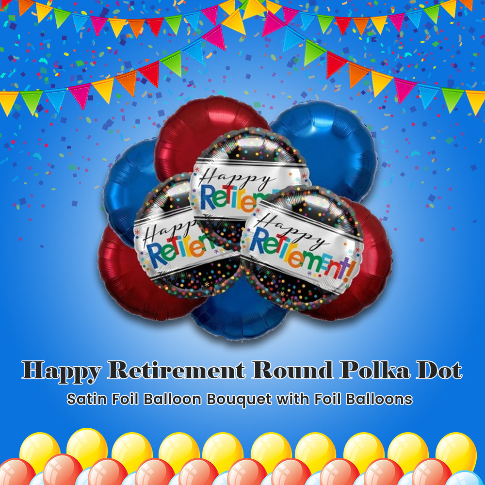 Happy Retirement Round Polka Dot Satin Foil Balloon Bouquet with Foil Balloons 9-pk